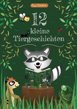 12 kleine Tiergeschichten: Vorlesegeschichten ab 3 Jahren