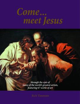 Come… meet Jesus | Coffee Table Book | The greatest story every told about the greatest person that ever lived through the eyes of some of the world's greatest artists