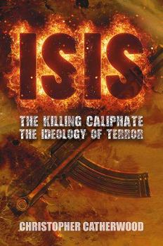Hardcover Isis: The Killing Caliphate: The Ideology of Terror Book