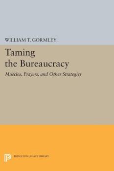 Paperback Taming the Bureaucracy: Muscles, Prayers, and Other Strategies Book