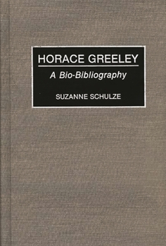 Hardcover Horace Greeley: A Bio-Bibliography Book