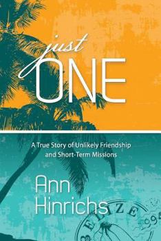 Paperback Just One: A True Story of Unlikely Friendship and Short-Term Missions Book