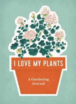 Spiral-bound I Love My Plants: A Gardening Journal Book
