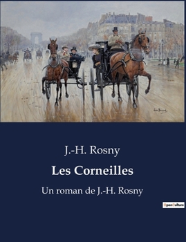Paperback Les Corneilles: Un récit de passions et de rivalités au coeur de la société française du XIXe siècle [French] Book