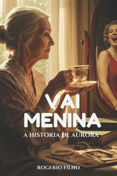 Paperback Vai Menina: A História de Aurora [Portuguese] Book