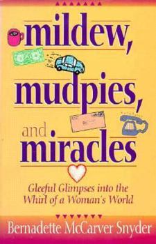 Paperback Mildew, Mudpies, and Miracles: Gleeful Glimpses Into the Whirl of a Woman's World Book