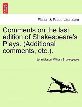 Paperback Comments on the Last Edition of Shakespeare's Plays. (Additional Comments, Etc.). Book