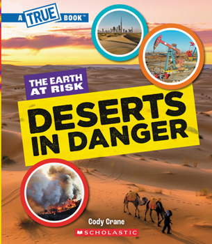 Hardcover Deserts in Danger (a True Book: The Earth at Risk) Book