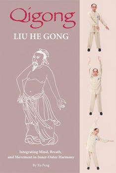 Qigong: Liu He Gong: Integrating Mind, Breath, and Movement in Inner-Outer Harmony