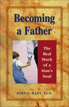 Paperback Becoming a Father: The Real Work of a Man's Soul Book