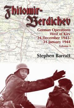 Hardcover Zhitomir-Berdichev. Volume 1: German Operations West of Kiev 24 December 1943 - 31 January 1944 Book