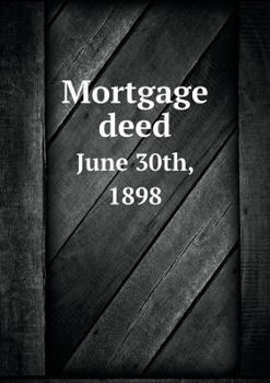 Paperback Mortgage deed June 30th, 1898 Book