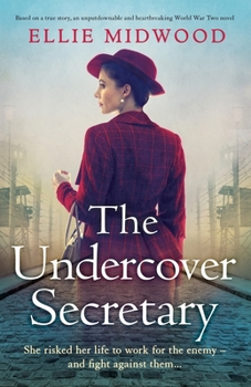 Paperback The Undercover Secretary: Based on a true story, an unputdownable and heartbreaking World War Two novel Book