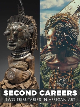 Hardcover Second Careers: Two Tributaries in African Art Book