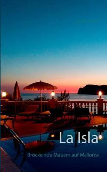 Paperback La Isla: Bröckelnde Mauern auf Mallorca [German] Book