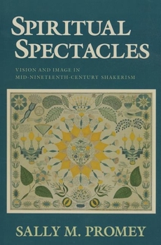 Hardcover Spiritual Spectacles: Vision and Image in Mid-Nineteenth-Century Shakerism Book