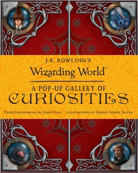 Hardcover J.K. Rowling's Wizarding World: A Pop-Up Gallery of Curiosities Book