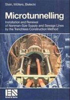 Microtunnelling: Installation and Renewal of Nonman-Size Supply and Sewage Lines by the Trenchless Construction Method