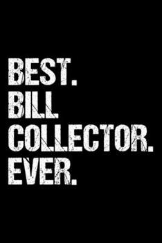 Paperback Best. Bill Collector. Ever.: Dot Grid Journal, Diary, Notebook, 6x9 inches with 120 Pages. Book