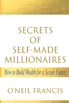 Paperback Secrets of Self-Made Millionaires: How to Build Wealth for a Secure Future Book