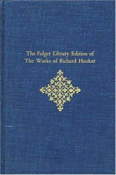 The Folger Library Edition of the Works of Richard Hooker: Volume III, Of the Laws of Ecclesiastical Polity: Books VI, VII, VIII