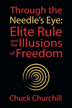 Paperback Through the Needle's Eye: Elite Rule and the Illusions of Freedom Book