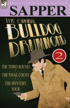 Paperback The Original Bulldog Drummond: 2-The Third Round, the Final Count & the Mystery Tour Book