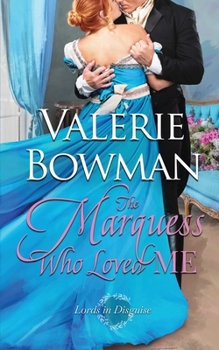 The Marquess Who Loved Me (Lords in Disguise)