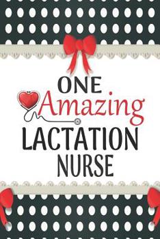 Paperback One Amazing Lactation Nurse: Medical Theme Decorated Lined Notebook For Gratitude And Appreciation Book