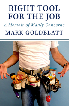 Paperback Right Tool for the Job: A Memoir of Manly Concerns Book