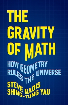Hardcover The Gravity of Math: How Geometry Rules the Universe Book