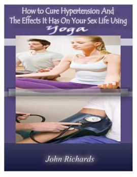 Paperback How To Cure Hypertension And The Effects It Has On your Sex Life Book