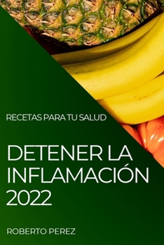 Paperback Detener La Inflamación 2022: Recetas Para Tu Salud [Spanish] Book