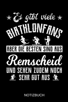 Es gibt viele Biathlonfans aber die besten sind aus Remscheid und sehen zudem noch sehr gut aus: A5 Notizbuch | Liniert 120 Seiten | ... | Muttertag | Namenstag (German Edition)