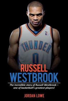 Paperback Russell Westbrook: The incredible story of Russell Westbrook-one of basketball's greatest players! Book