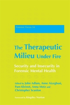 Paperback The Therapeutic Milieu Under Fire: Security and Insecurity in Forensic Mental Health Book
