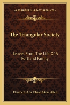 Paperback The Triangular Society: Leaves From The Life Of A Portland Family Book