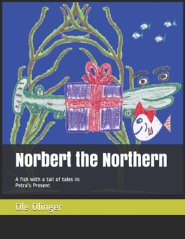 Paperback Norbert the Northern (a fish with a tail of tales): Petra's Present Book