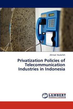 Paperback Privatization Policies of Telecommunication Industries in Indonesia Book