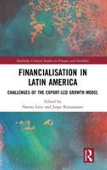 Hardcover Financialisation in Latin America: Challenges of the Export-Led Growth Model Book