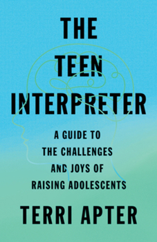 Hardcover The Teen Interpreter: A Guide to the Challenges and Joys of Raising Adolescents Book