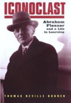 Hardcover Iconoclast: Abraham Flexner and a Life in Learning Book