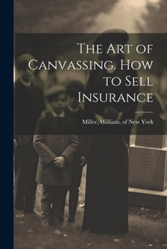 Paperback The Art of Canvassing. How to Sell Insurance Book