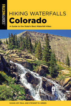 Paperback Hiking Waterfalls Colorado: A Guide to the State's Best Waterfall Hikes Book