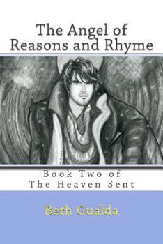 The Angel of Reasons and Rhyme - Book #2 of the Heaven Sent