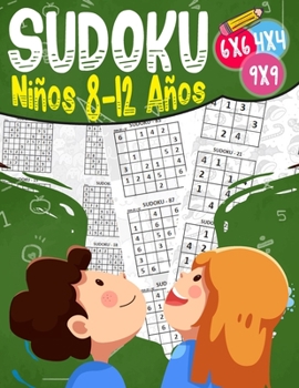 Paperback Sudoku Niños 8-12 Años: 270 Sudoku para Niños de 8-12 Años 4x4-6x6-9x9 con Soluciones - Entrena la Memoria y la Lógica [Spanish] Book