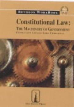 Paperback Constitutional Law: Revision Workbook: The Machinery of Government (Old Bailey Press Revision Workbook) Book