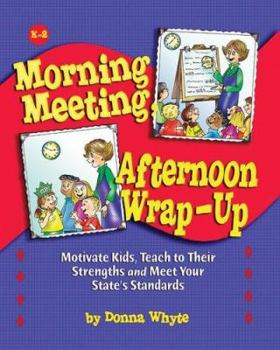 Paperback Morning Meeting, Afternoon Wrap-Up: Motivate Kids, Teach to Their Strengths, and Meet Your State's Standards Book