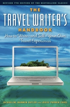 Paperback The Travel Writer's Handbook: How to Write A and Sell a Your Own Travel Experiences Book