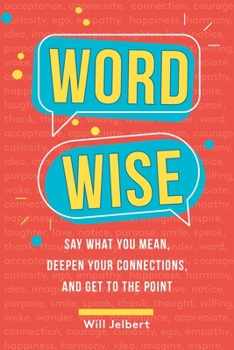 Paperback Word Wise: Say What You Mean, Deepen Your Connections, and Get to the Point Book